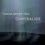 Fabian Meyer Trio – Chrysalide