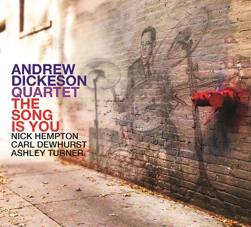 Andrew Dickeson Quartet - The Song Is You