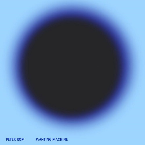 Peter Rom – Wanting Machine