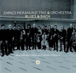 Enrico Pieranunzi Trio & Orchestra - Blues & Bach (The Music of John Lewis)