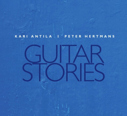 Kari Antila and Peter Hertmans: Guitar Stories