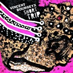 Vincent Bourgeyx - Short Trip