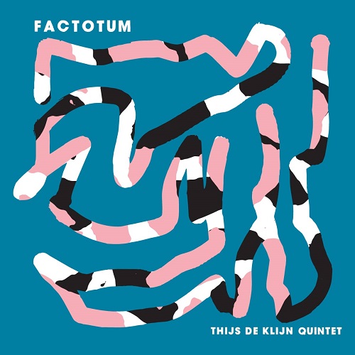 Thijs de Klijn Quintet - Factotum Thijs de Klijn Quintet - Factotum