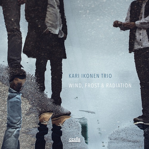 Kari Ikonen Trio – Wind, Frost & Radiation Kari Ikonen Trio – Wind, Frost & Radiation