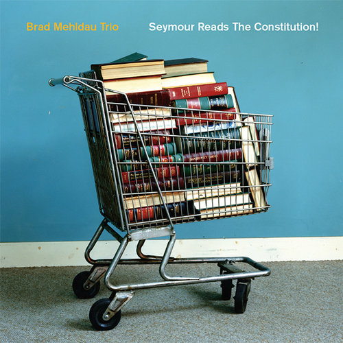 Brad Mehldau Trio - Seymour reads the constitution! Brad Mehldau Trio - Seymour reads the constitution!
