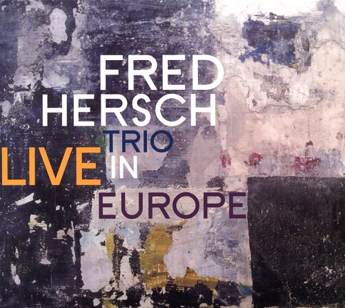 Fred Hersch Trio – Live In Europe Fred Hersch Trio – Live In Europe
