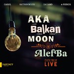 Aka Balkan Moon: Alefba - Double Live