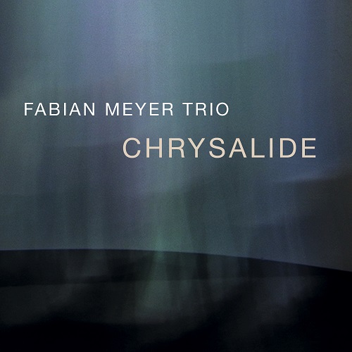 Fabian Meyer Trio – Chrysalide
