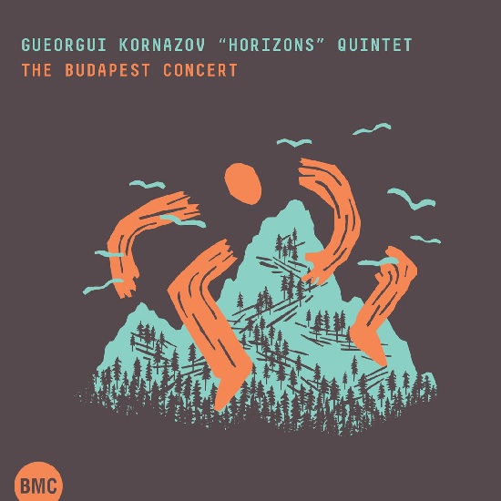 Gueorgui Kornazov "Horizons" Quintet - The Budapest Concert