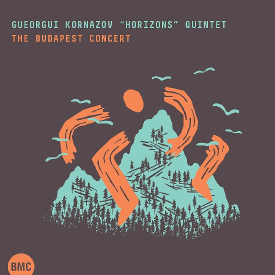 Gueorgui Kornazov "Horizons" Quintet - The Budapest Concert Gueorgui Kornazov "Horizons" Quintet - The Budapest Concert