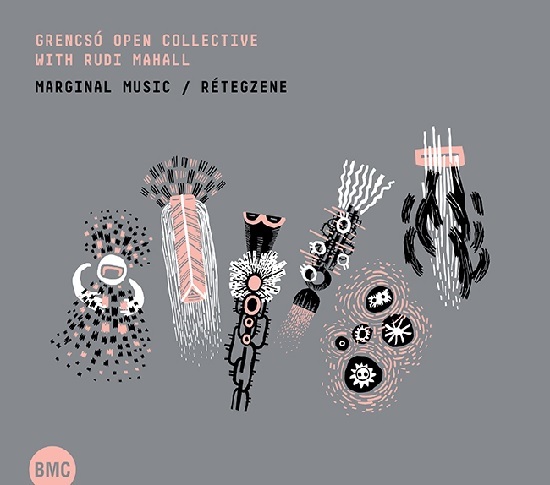 Grencsó Open Collective with Rudi Mahall - Marginal Music / Rétegzene (Claude Loxhay) Grencsó Open Collective with Rudi Mahall - Marginal Music / Rétegzene (Claude Loxhay)