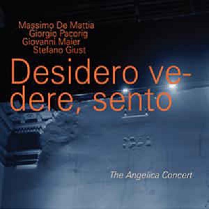 De Mattia/Pacorig/Maier/Giust – Desidero Vedere, Sento