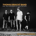 Thomas Bracht Band feat Seven Decker und Nils Wogram - Don‘t play to impress