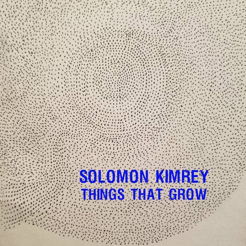 Solomon Kimrey - Things That Grow