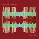 Ben Sluijs Quartet - Particles
