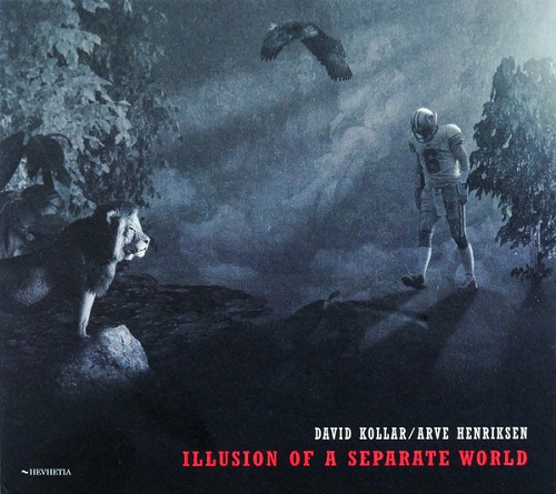 David Kollar/Arve Henriksen - Illusions Of A Separate World