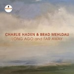 Charlie Haden & Brad Mehldau - Long Ago and Far Away