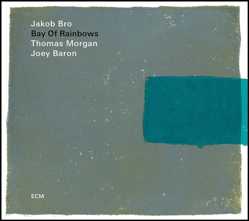 Jakob Bro – Bay Of Rainbows Jakob Bro – Bay Of Rainbows