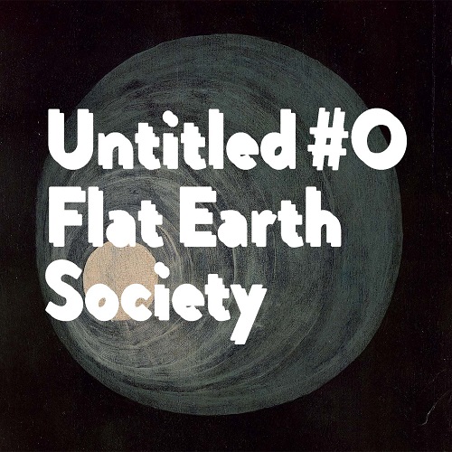 Flat Earth Society – Untitled #0