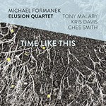 Michael Formanek Elusion Quartet - Time like this
