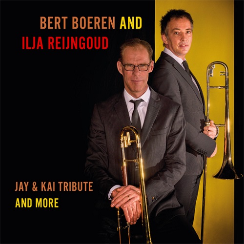 Bert Boeren und Ilja Reijngoud Quintet - Tribute to Jay and Kai Bert Boeren und Ilja Reijngoud Quintet - Tribute to Jay and Kai