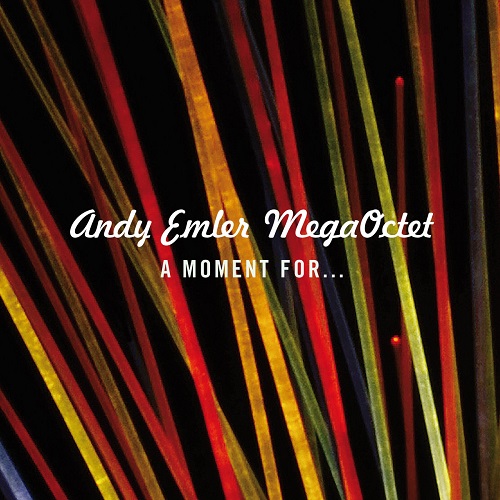 Andy Emler MegaOctet - A Moment for…
