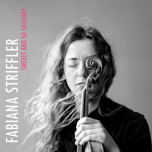 Fabiana Striffler - Sweet And So Solitary Fabiana Striffler - Sweet And So Solitary