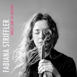 Fabiana Striffler - Sweet And So Solitary