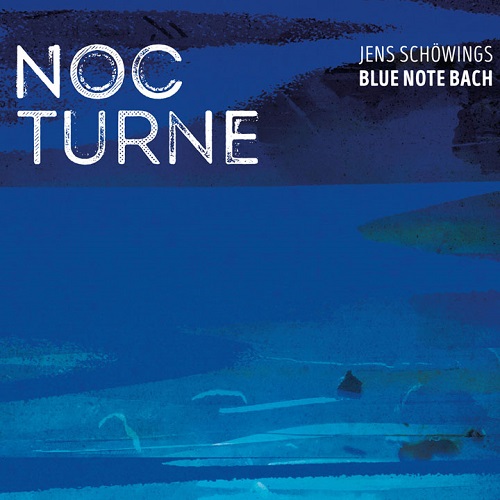 Jens Schöwings Blue Note Bach – Nocturne