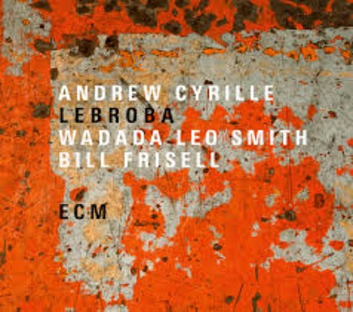 Andrew Cyrille / Bill Frisell / Wadada Leo Smith  - Lebroba