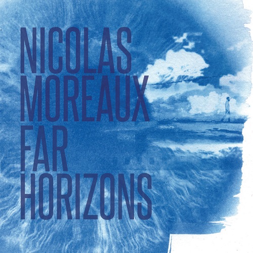 Nicolas Moreaux - Far Horizons