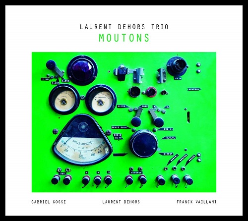 Laurent Dehors Trio - Moutons Laurent Dehors Trio - Moutons
