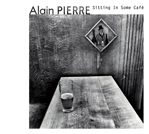 Alain Pierre – Sitting In Some Café (GTB) Alain Pierre – Sitting In Some Café (GTB)