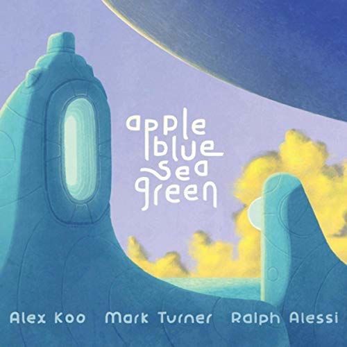 Alex Koo / Mark Turner / Ralph Alessi - Appleblueseagreen (CL)