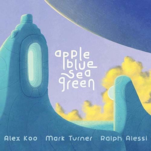 Alex Koo / Mark Turner / Ralph Alessi - Appleblueseagreen (CL) Alex Koo / Mark Turner / Ralph Alessi - Appleblueseagreen (CL)
