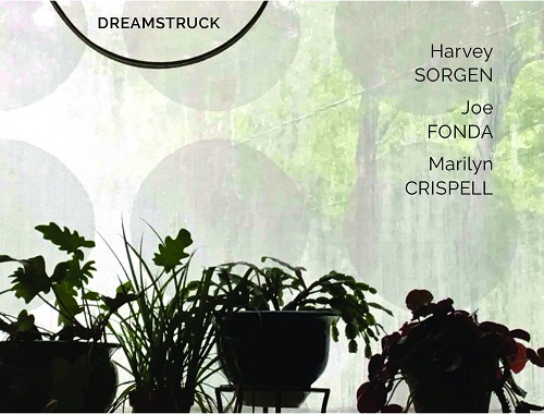 Harvey Sorgen / Joe Fonda / Marilyn Crispell - Dreamstruck