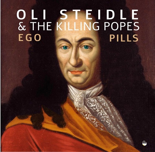 Oliver Steidle & the Killing Popes - Ego Pills