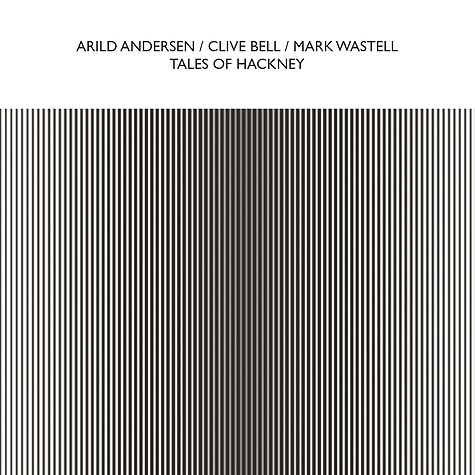 Arild Andersen, Clive Bell, Mark Wastell - Tales Of Hackney