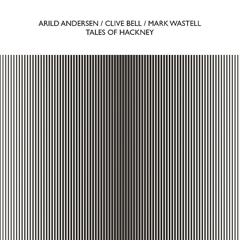 Arild Andersen, Clive Bell, Mark Wastell - Tales Of Hackney Arild Andersen, Clive Bell, Mark Wastell - Tales Of Hackney