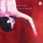 Yuri Honing Acoustic Quartet: Desire