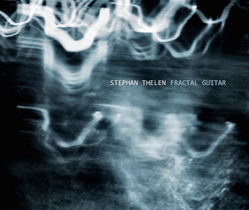 Stephan Thelen – Fractal Guitar Stephan Thelen – Fractal Guitar