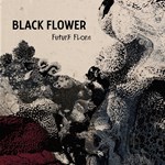 Black Flower – Future Flora (GTB)