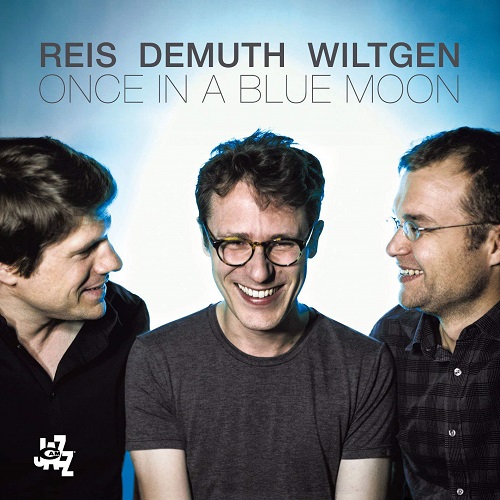 Reis/Demuth/Wiltgen – Once In A Blue Moon