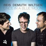 Reis/Demuth/Wiltgen – Once In A Blue Moon