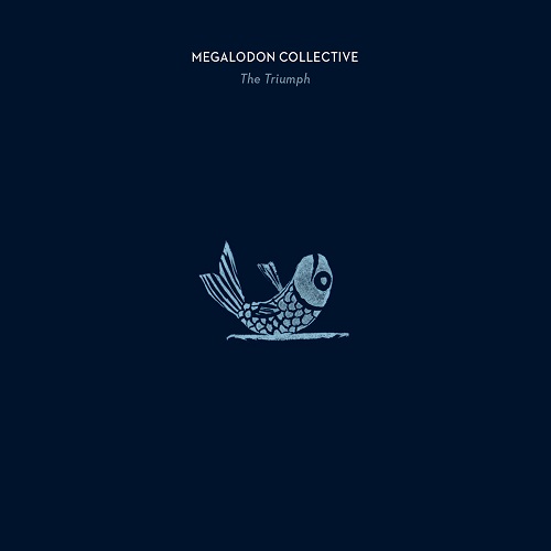 Megalodon Collective - The Triumph Megalodon Collective - The Triumph