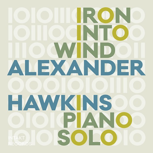 Alexander Hawkins – Iron Into Wind (Pears From An Elm) Alexander Hawkins – Iron Into Wind (Pears From An Elm)