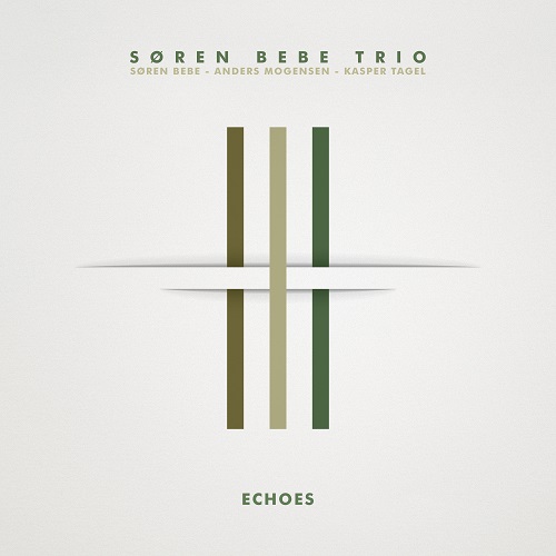 Søren Bebe Trio - Echoes Søren Bebe Trio - Echoes