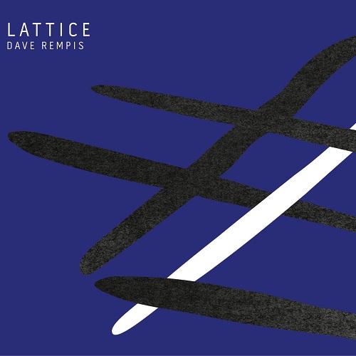 Dave Rempis - Lattice Dave Rempis - Lattice