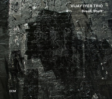 Vijay Iyer Trio: Break Stuff