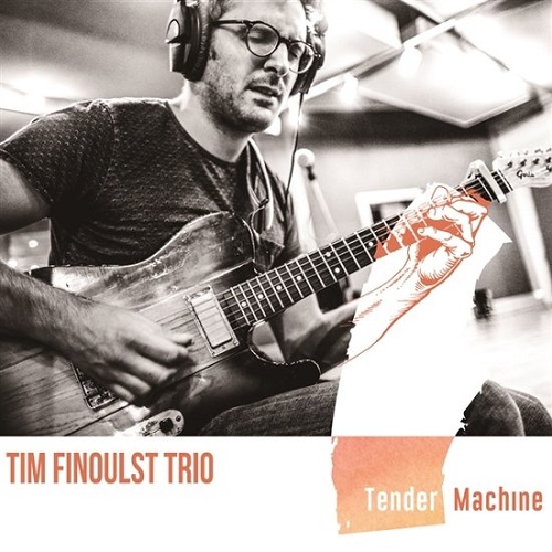 Tim Finoulst Trio - Tender Machine Tim Finoulst Trio - Tender Machine